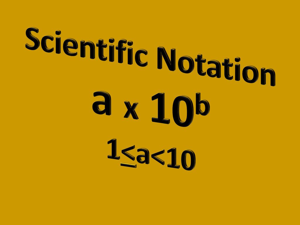 Scientific notation a x 10b 1